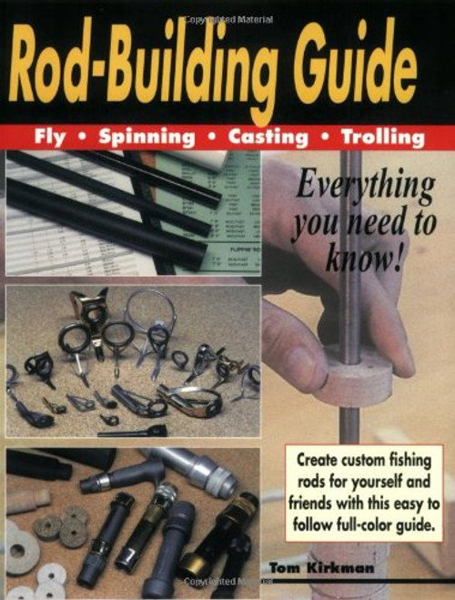 Rod Building Guide: Fly, Spinning, Casting, Trolling