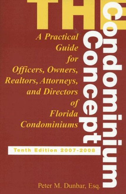 The Condominium Concept: A Practical Guide for Officers, Owners and Directors of Florida Condominiums