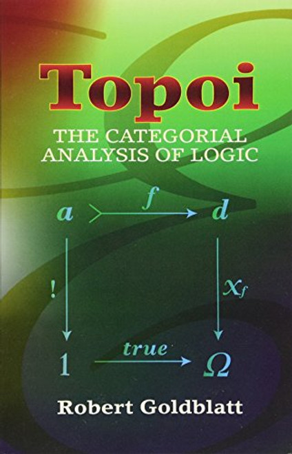 Topoi: The Categorial Analysis of Logic (Dover Books on Mathematics)