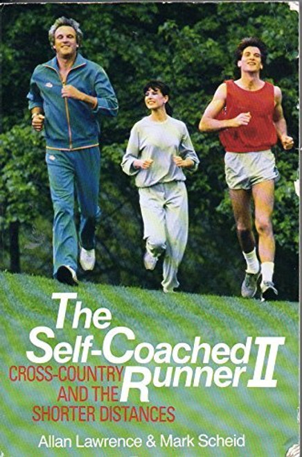 The Self-Coached Runner II: Cross Country and the Shorter Distances (v. 2)