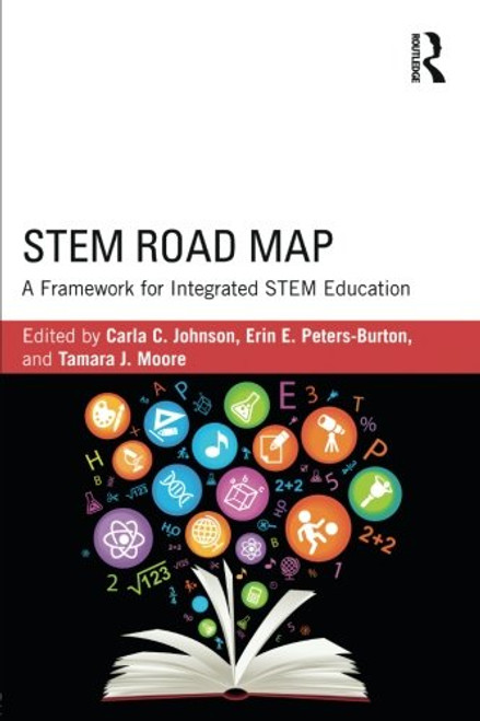 STEM Road Map: A Framework for Integrated STEM Education