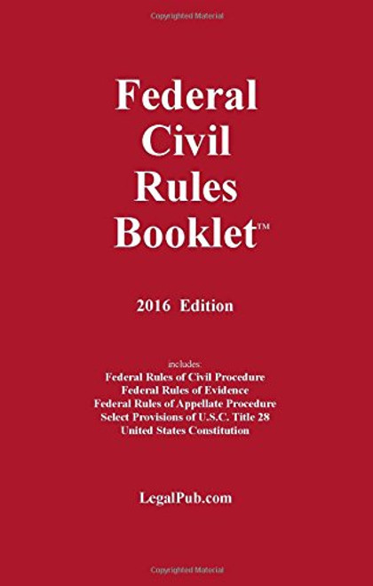 2016 Federal Civil Rules Booklet (For Use With All Civil Procedure and Evidence Casebooks)