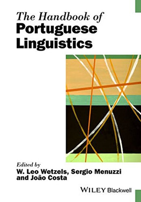 The Handbook of Portuguese Linguistics (Blackwell Handbooks in Linguistics)