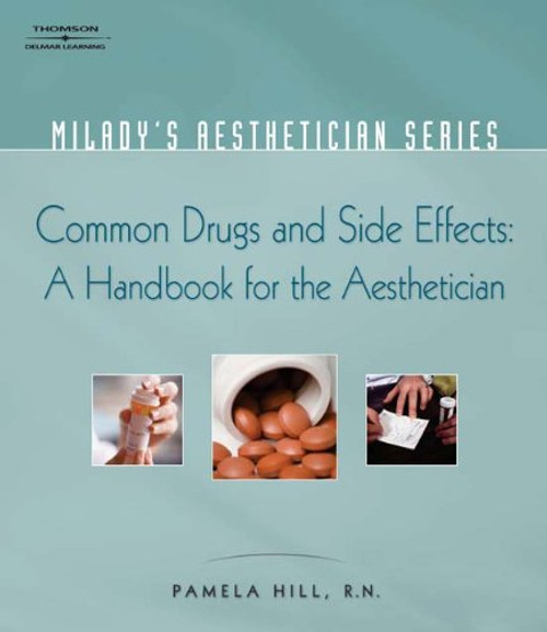 Milady's Aesthetician Series: Common Drugs and Side Effects: A Handbook for the Aesthetician