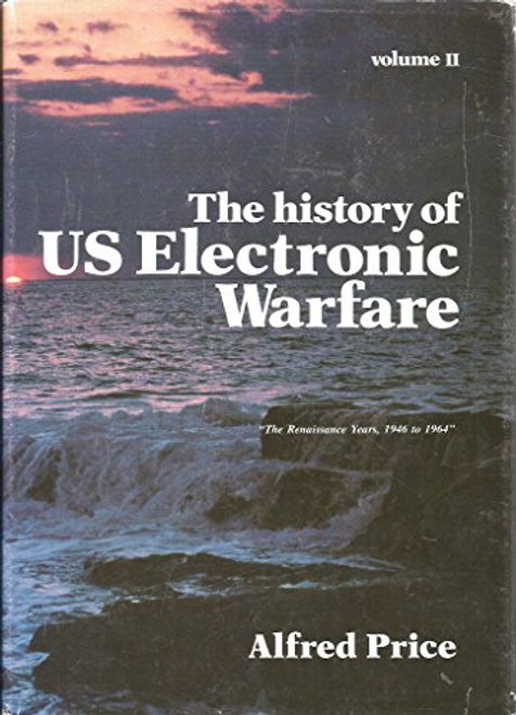 The History of U. S. Electronic Warfare, Vol. 2: The Renaissance Years, 1946 to 1964