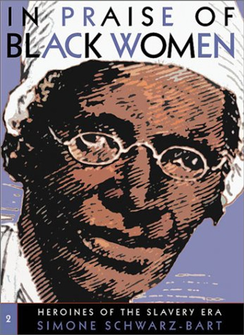 In Praise of Black Women, Volume 2: Heroines of the Slavery Era
