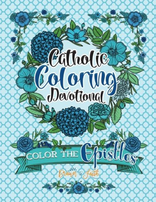 Catholic Coloring Devotional: Color the Epistles (Religious & Inspirational Bible Verse Coloring Books For Grown-Ups)