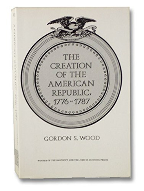 Wood: Creation of the American Republic 1776-1787 (The Norton library)