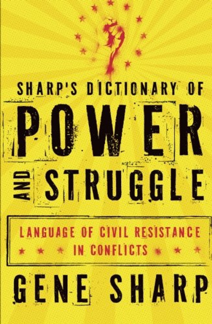 Sharp's Dictionary of Power and Struggle: Language of Civil Resistance in Conflicts