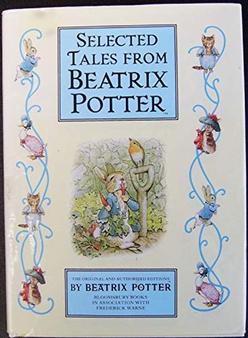 Selected Tales from Beatrix Potter: The Tale of Peter Rabbit / the Tale of Timmy Tiptoes / the Tale of the Pie and the Patty-Pan / the Tale of Johnny Town-Mouse
