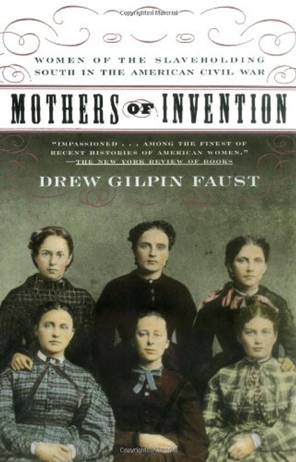 Mothers of Invention: Women of the Slaveholding South in the American Civil War