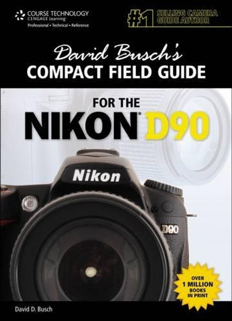 David Busch's Compact Field Guide for the Nikon D90 (David Busch's Digital Photography Guides)