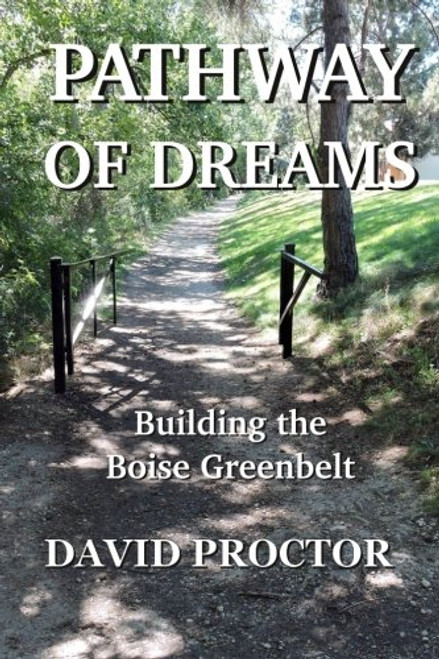 Pathway of Dreams: Building the Boise Greenbelt