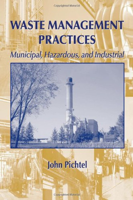 Waste Management Practices: Municipal, Hazardous, and Industrial