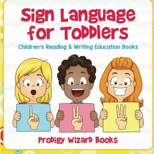 Sign Language for Toddlers : Children's Reading & Writing Education Books