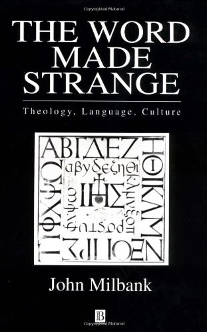 The Word Made Strange: Theology, Language, Culture