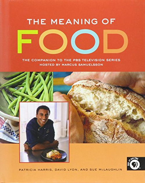 Meaning of Food: The Companion to the PBS Television Series Hosted by Marcus Samuelsson