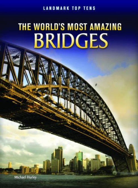 World's Most Amazing Bridges (Raintree Perspectives: Landmark Top Tens)
