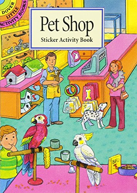 Pet Shop Sticker Activity Book (Dover Little Activity Books Stickers)