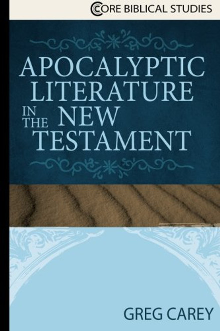 Apocalyptic Literature in the New Testament (Core Biblical Studies)