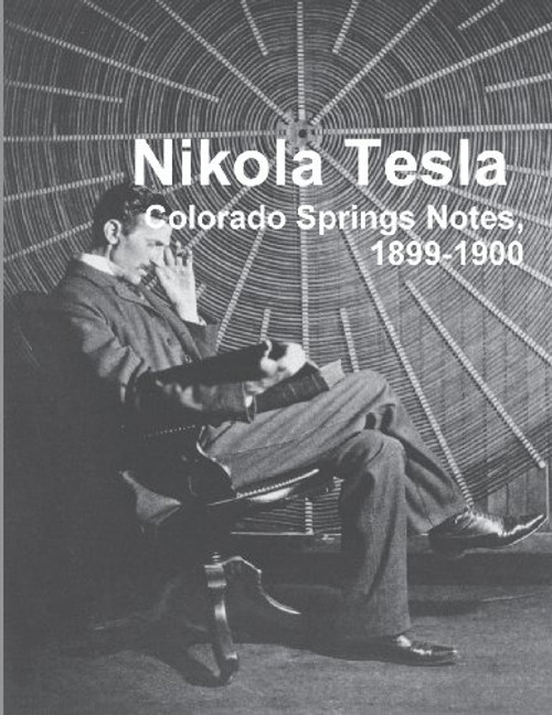 Nikola Tesla: Colorado Springs Notes, 1899-1900