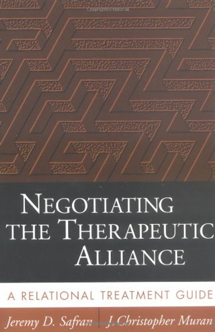 Negotiating the Therapeutic Alliance: A Relational Treatment Guide