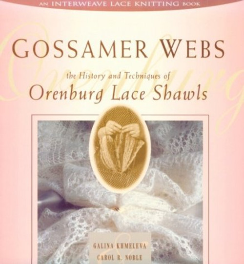 Gossamer Webs: The History and Techniques of Orenburg Lace Shawls