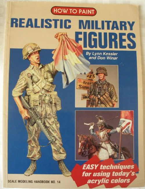 How to Paint Realistic Military Figures (Scale Modeling Handbook, No 14)
