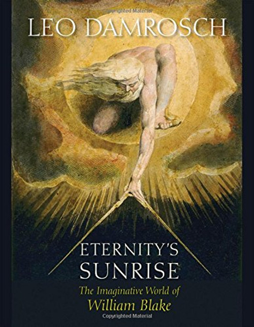 Eternity's Sunrise: The Imaginative World of William Blake