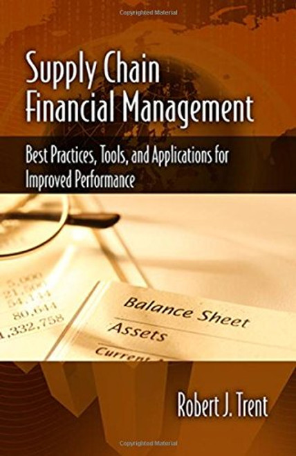 Supply Chain Financial Management: Best Practices, Tools, and Applications for Improved Performance