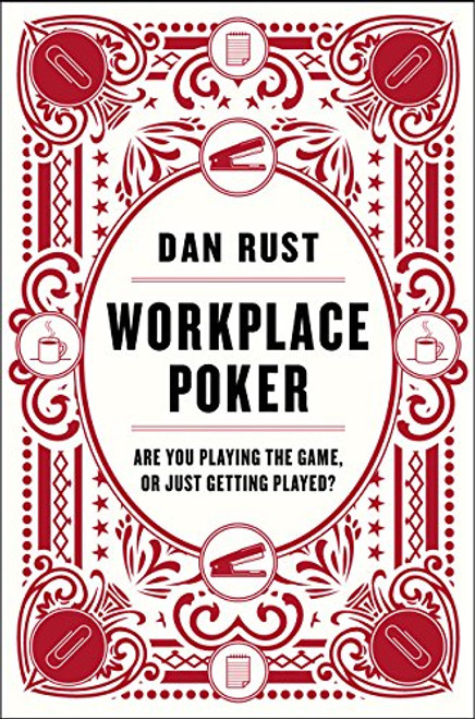 Workplace Poker: Are You Playing the Game, or Just Getting Played?