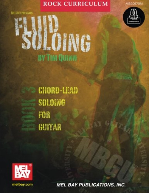 MBGU Rock Curriculum: Fluid Soloing: Book 3: Chord-Lead Soloing for Guitar (Mel Bay Guitar University)