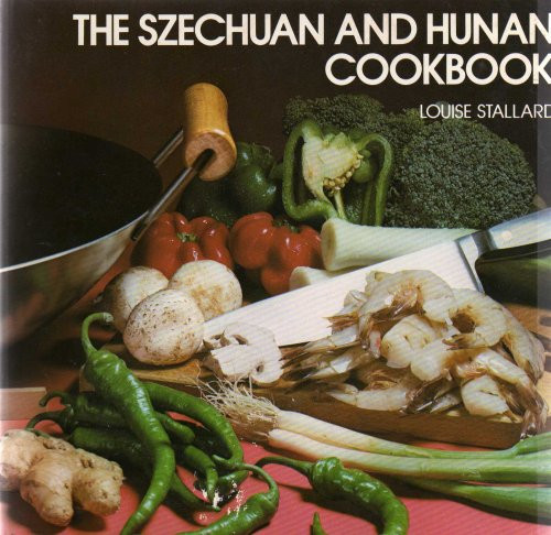 The Szechuan and Hunan Cookbook