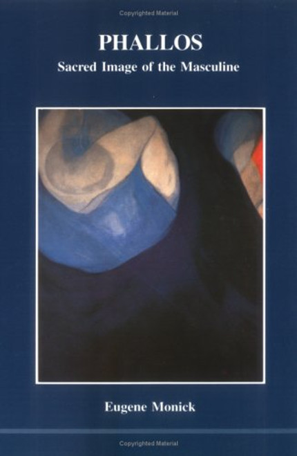 Phallos: Sacred Image of the Masculine (Studies in Jungian Psychology by Jungian Analysts) (Studies in Jungian Psychology by Jungian Analysis)