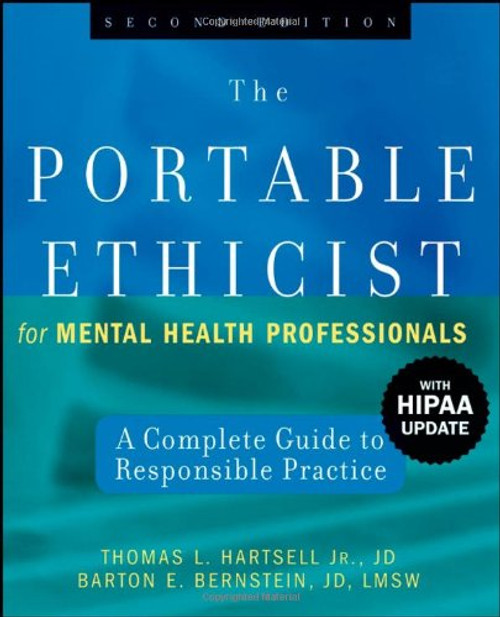 The Portable Ethicist for Mental Health Professionals, with HIPAA Update: A Complete Guide to Responsible Practice