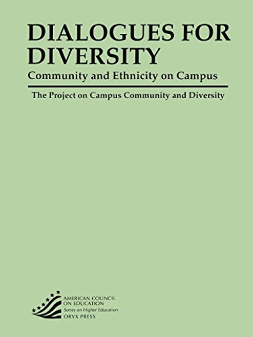 Dialogues for Diversity: Community and Ethnicity on Campus (American Council on Education Oryx Press Series on Higher Education)