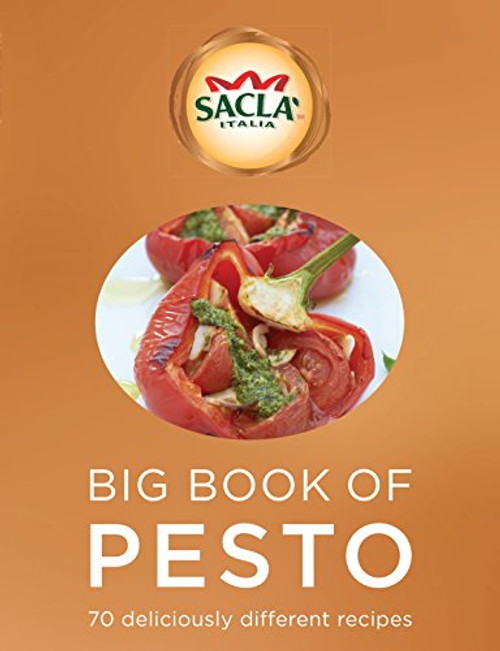 Sacla' Big Book of Pesto: 70 Deliciously Different Recipes