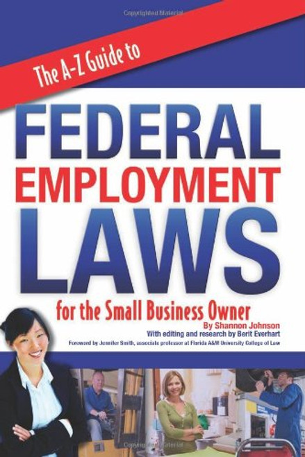The A-Z  Guide to Federal Employment Laws For the Small Business Owner