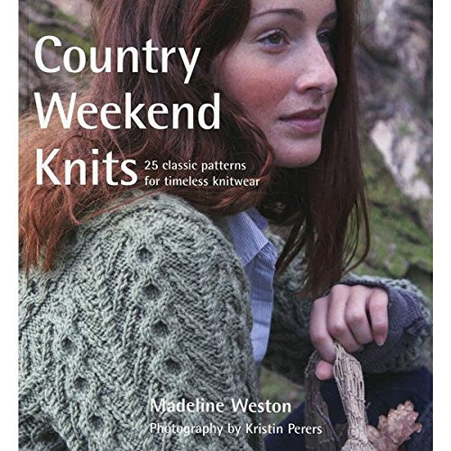 Country Weekend Knits: 25 Classic Patterns for Timeless Knitwear