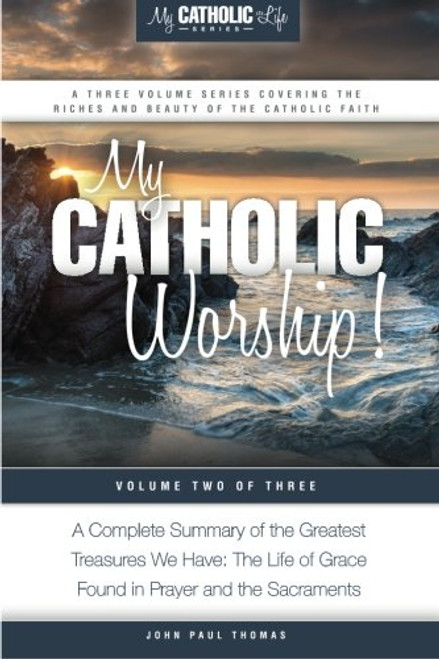 My Catholic Worship! (My Catholic Life! Series) (Volume 2)