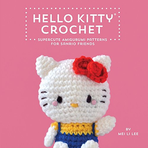 Hello Kitty Crochet: Supercute Amigurumi Patterns for Sanrio Friends