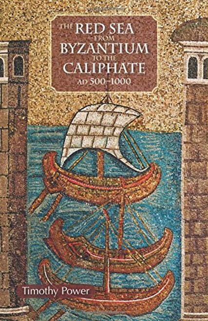 The Red Sea from Byzantium to the Caliphate: AD 500-1000