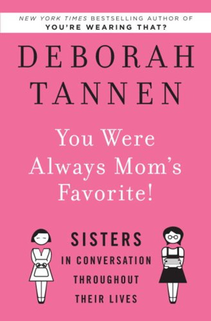 You Were Always Mom's Favorite!: Sisters in Conversation Throughout Their Lives