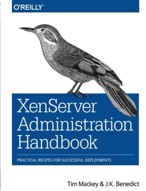 XenServer Administration Handbook: Practical Recipes for Successful Deployments