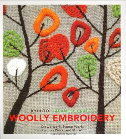 Kyuuto! Japanese Crafts!: Woolly Embroidery: Crewelwork, Stump Work, Canvas Work, and More!