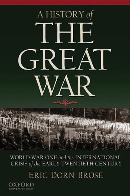 A History of the Great War: World War One and the International Crisis of the Early Twentieth Century