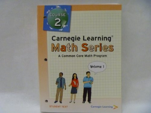 Carnegie Learning Math Series: A Common Core Math Program, Course 2, Vol. 1 & 2, Student Text