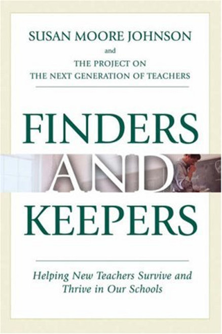 Finders and Keepers: Helping New Teachers Survive and Thrive in Our Schools