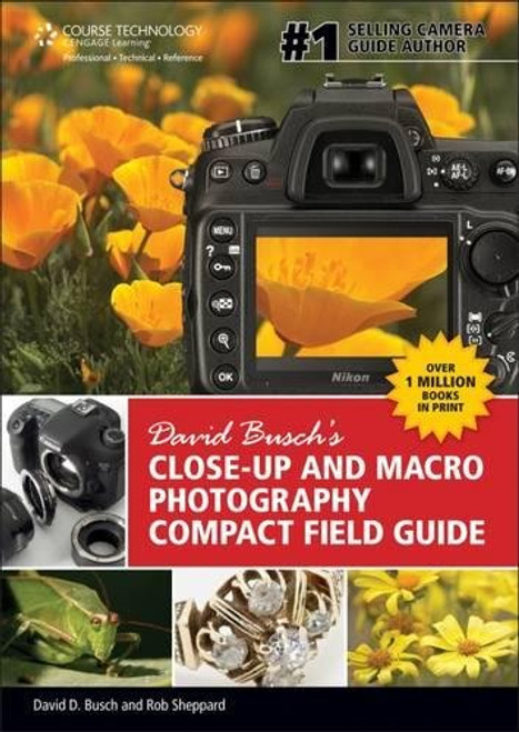 David Busch's Close-Up and Macro Photography Compact Field Guide (David Busch's Digital Photography Guides)