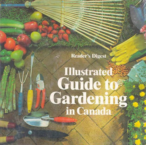 Reader's Digest Illustrated Guide to Gardening in Canada